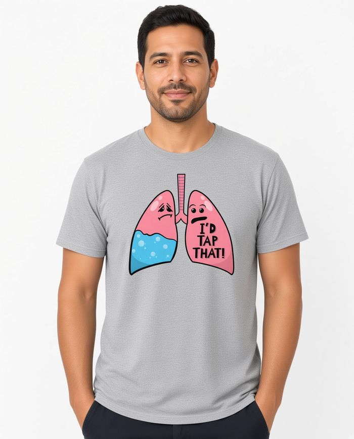 I'd Tap That — Pleural Effusion Medical Humor